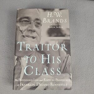 Traitor to His Class H.W. Brands FDR Biography Hardcover Doubleday 9780385519588